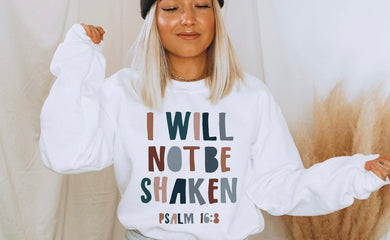 I WILL NOT BE SHAKEN SWEATSHIRT (PRE-ORDER)