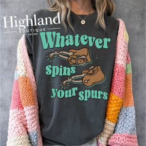 WHATEVER SPINS YOUR SPURS
