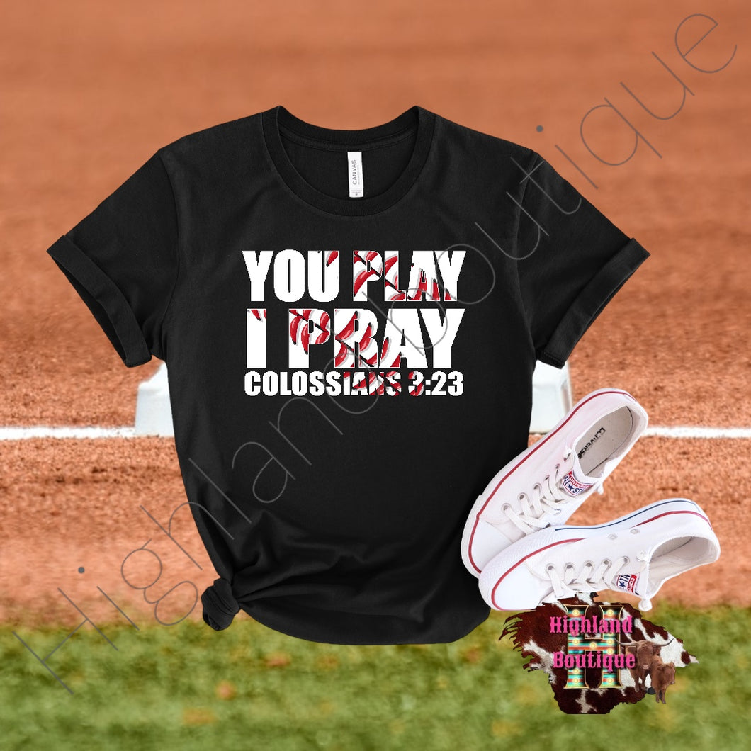 YOU PLAY I PRAY BASEBALL (PRE-ORDER)