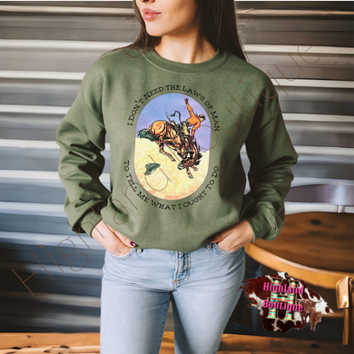 I DON'T NEED THE LAWS OF A MAN SWEATSHIRT (pre-order)